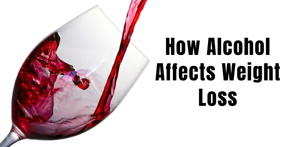 How Alcohol Affects Weight Loss | Will Alcohol Slow Weight Loss?